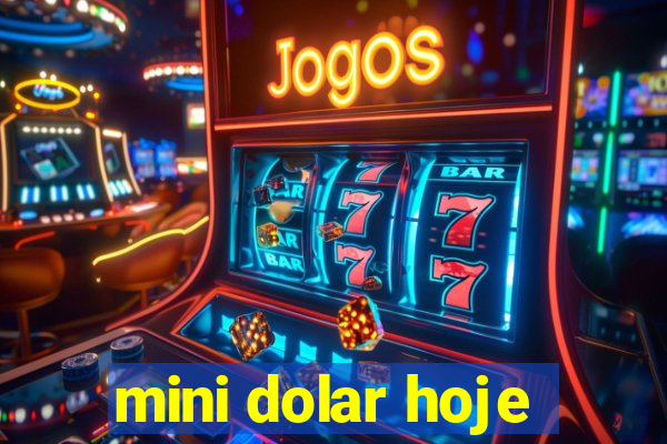 mini dolar hoje